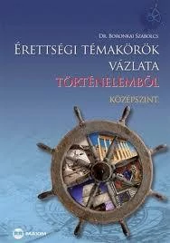 ÉRETTSÉGI TÉMAKÖRÖK VÁZLATA TÖRTÉNELEMBŐL - KÖZÉPSZINT