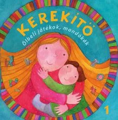 KEREKÍTŐ 1. - ÖLBELI JÁTÉKOK, MONDÓKÁK