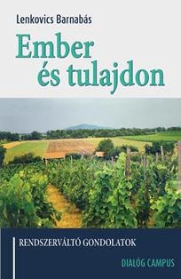 EMBER ÉS TULAJDON - RENDSZERVÁLTÓ GONDOLATOK