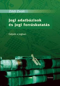 JOGI ADATBÁZISOK ÉS JOGI FORRÁSKUTATÁS - GÉPEK A JOGBAN