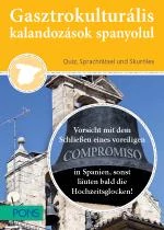 GASZTROKULTURÁLIS KALANDOZÁSOK SPANYOLUL - EZERARCÚ SPANYOLORSZÁG