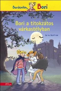 BORI A TITOKZATOS VÁRKASTÉLYBAN - BARÁTNŐM, BORI