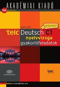TELC - DEUTSCH C1 NYELVVIZSGA GYAKORLÓFELADATOK + VIRT. MELL.