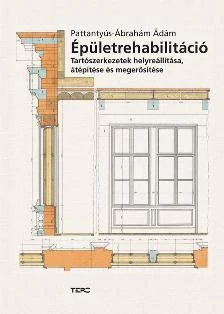 ÉPÜLETREHABILITÁCIÓ - TARTÓSZERKEZETEK HELYREÁLLÍTÁSA, ÁTÉPÍTÉSE ÉS MEGERŐSÍTÉSE
