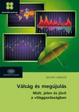 VÁLSÁG ÉS MEGÚJULÁS - MÚLT, JELEN ÉS JÖVŐ A VILÁGGAZDASÁGBAN