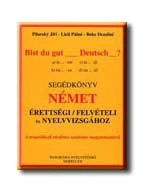 SEGÉDKÖNYV NÉMET ÉRETTSÉGI/FELVÉTELI ÉS NYELVVIZSGÁHOZ