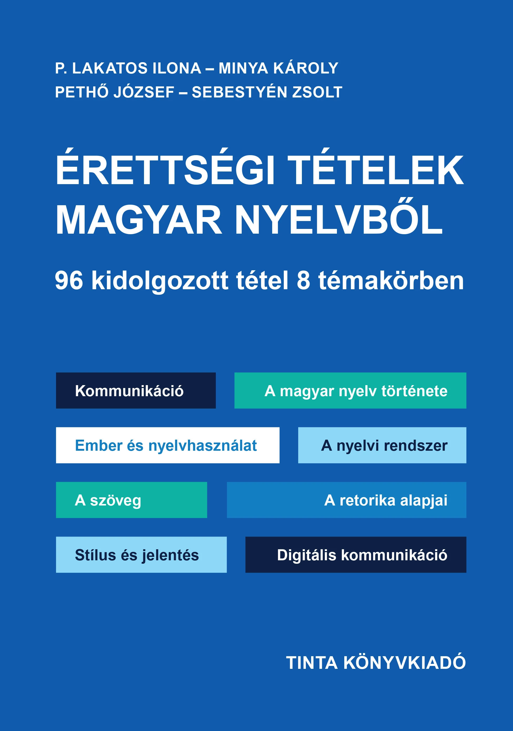 Érettségi tételek magyar nyelvből – 96 kidolgozott tétel 8 témakörben