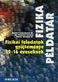 Fizikai feladatok gyűjteménye 12-16 éveseknek – Fizika példatár