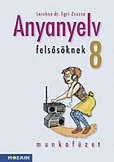 Anyanyelv felsősöknek munkafüzet 8.o.