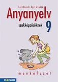 Anyanyelv szakképzősöknek munkafüzet 9.o.