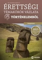 ÚJ Érettségi témakörök vázlata történelemből – középszinten (MX-1121)