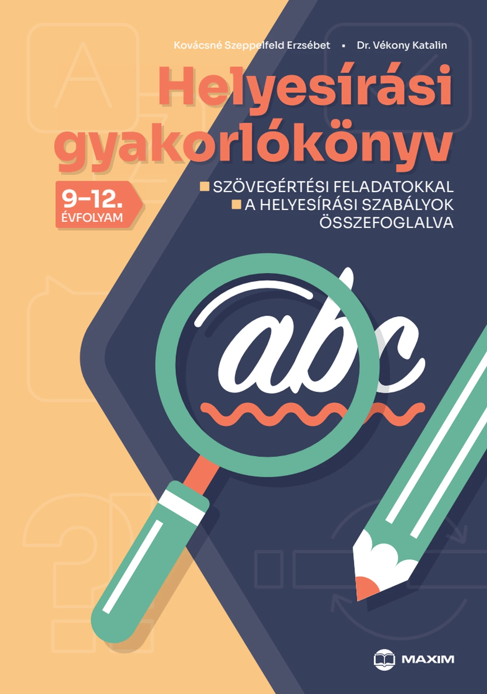 Helyesírási gyakorlókönyv 9-12. évfolyam - Szövegértési feladatokkal - A helyesírási szabályok összefoglelva 