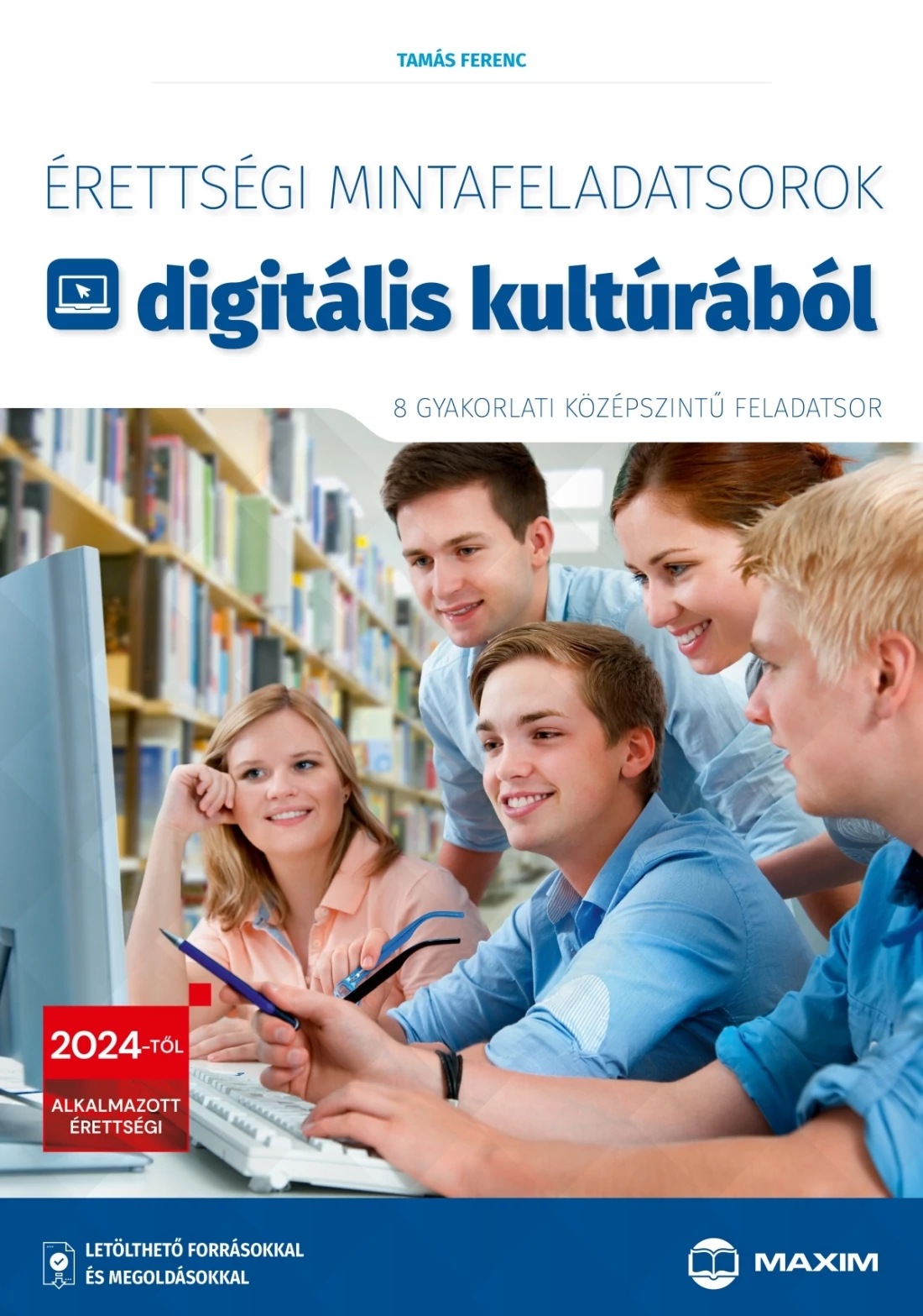 Érettségi mintafeladatsorok digitális kultúrából – 8 gyakorlati középszintű feladatsor