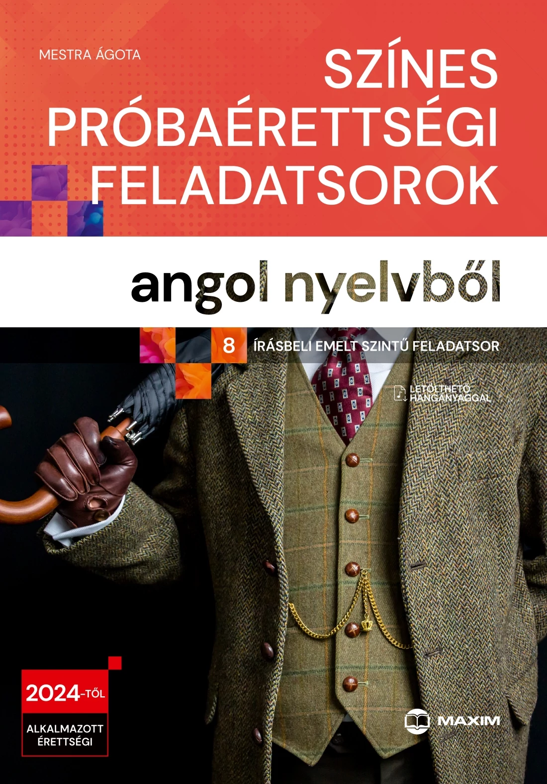Színes próbaérettségi feladatsorok angol nyelvből – 8 írásbeli emelt szintű feladatsor