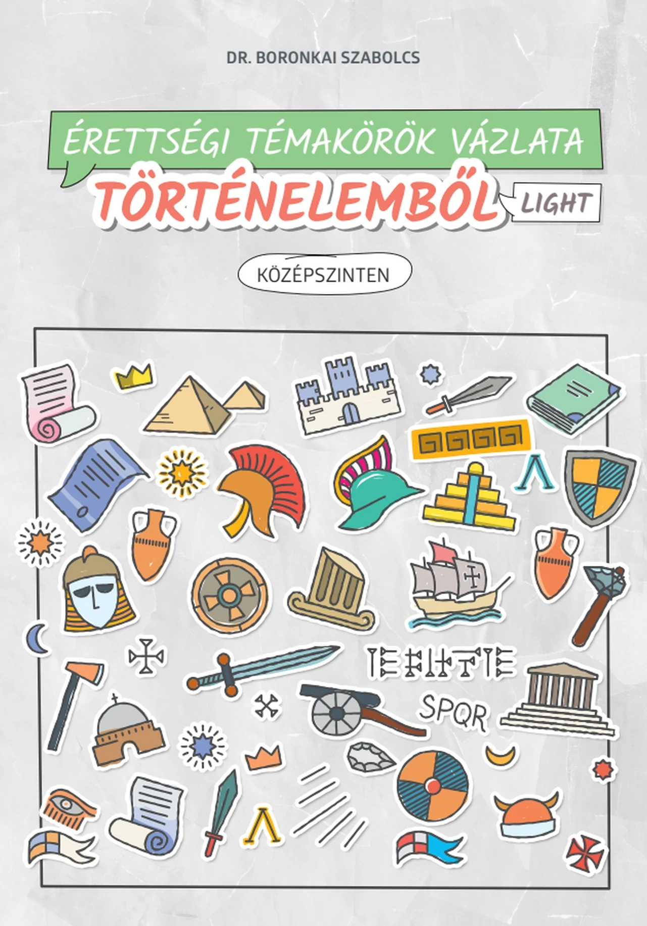 Érettségi témakörök vázlata történelemből - Light - középszinten