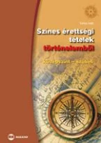 Színes érettségi tételek történelemből – Középszint, szóbeli
