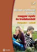 Színes érettségi tételek magyar nyelv és irodalomból (középszint - szóbeli) (MX-325) 