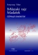 Műszaki rajz feladatok. Géprajzi ismeretek (kompetencia alapú, hivatalos tankönyv)