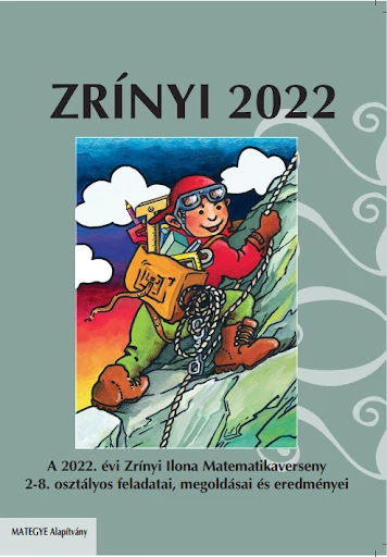 Zrínyi 2022 - A 2022. évi Zrínyi Ilona Matematikaverseny 2-8. osztályos feladatai, megoldásai és eredményei