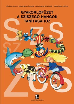 Gyakorlófüzet a sziszegő hangok
tanításához
