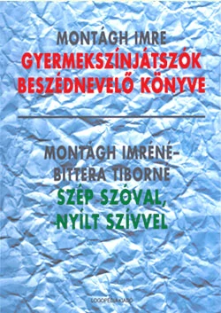 Gyermekszínjátszók beszédnevelő könyve;  Szép szóval, nyílt szívvel