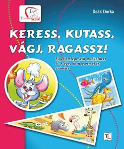 Keress, kutass, vágj, ragassz!