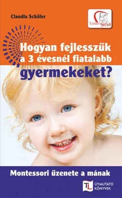 Hogyan fejlesszük a 3 évesnél fiatalabb gyermekeket?