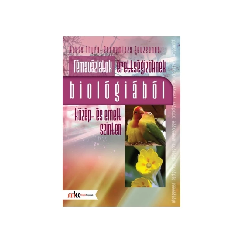 Témavázlatok érettségizőknek biológiából közép- és emelt szinten