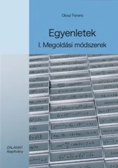 EGYENLETEK I-II. KÖTET - MEGOLDÁSI MÓDSZEREK + FELADATGYŰJTEMÉNY
